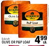 ECKRI DEL OLIVE L ECKRICH DELI. - - - - - - P&P LOAF Eckrich OLIVE OR P&P LOAF 499 LB.