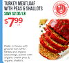 TURKEY MEATLOAF WITH PEAS & SHALLOTS SCRATCH ORGANIC INGREDIENTS KITCHEN SAVE $2.00/LB $799 Made in-house with ground non-GMO turkey and organic seasonings, paired with organic sweet peas & organic shallots.