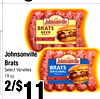 99
Johnsonville
Johnsonville
Brats
Brats
Select Varieties
Select Varieties
19 oz.
19 oz.
2/$2/$1111