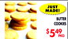 JUST
MADE!
BUTTER
COOKIES
$549
PKG
