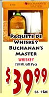 MATTER PAQUETE DE WHISKEY BUCHANAN'S MASTER WHISKEY 750 MI. Gift Pack 3999 ea. +tax