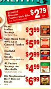 Seasoned COUNTRY Style Ribs $279 Presi Iralian SAUSAGE $399 99% LEAN GROUND Tunkey $599 Harfield ??? $299 Straks Al FRESCO Mearballs $499 13 - Beef Shaved $699