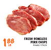188
LB.
FRESH! BONELESS
PORK CHOPS
FAMILY PACK