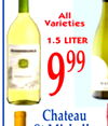 t
Wines
All
Varieties
1.5 LITER
999
Chateau
St Michelle