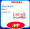 FRESHIES
Baby Wipes
80 ct
Limit 12
.99¢