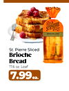 St. Pierre Sliced
Brioche
Bread
17.6 oz. Loaf
7.99ea.