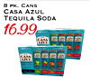 8 PK. CANS CASA AZUL TEQUILA SODA 16.99 CASA AZUL CASA AZUL - - -