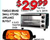 Their Price
Up To $49.99
FAMOUS BRAND
SMALL KITCHEN
APPLIANCE
BUYOUT
6 SLICE
TOASTER
OVEN
SMOKELESS