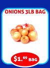 ONIONS 3LB BAG
$1.69 bag