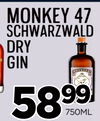monkey47
schwarzwaLd
Dry
Gin
58589999
750ML