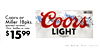 Coors or Miller 18pks. selected varieties, 12oz. bottles or cans Coors LIGHT $1599 - - - HH_BASE_PG4_032223