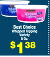 Best Choice
Whipped Topping
Variety
8 Oz.
$138