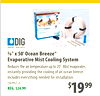 HOT BUYS
3/8" x 50' Ocean Breeze®
Evaporative Mist Cooling System
Reduces the air temperature up to 20?. Mist evaporates
instantly providing the cooling of an ocean breeze.
Includes everything needed for installation.
(561957-2)
REG. $24.99
$1999