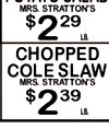 MRS. STRATTON'S $ 2 29 LB CHOPPED COLE SLAW MRS. STRATTON'S $ 2 39