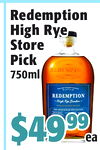 Redemption
Redemption
HighRye
HighRye
Store
Store
PickPick
750ml
750ml
$49$499999
eaea