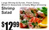 6
12$99
lb.
Large Shrimp & Surimi, Fresh CelerMixedy In Seasoned, Creamy Mayo Dressing
ShrimSaladp