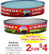 Sardines
La Sirena
Selected Varieties
In Tomato Sauce
or Spicy, 15 oz.
22FORFOR
$$44
Must Buy 2 or
Must Buy 2 or
Single @ Regular Retail
Single @ Regular Retail