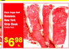 Black Angus Beef
Black Angus Beef
Boneless
New York
Strip Steak
Family Pack
Family Pack
$698
lb.