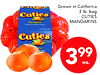 Grown in California 3 lb. bag Cuties CUTIES MANDARINS Cuties 399 ea.
