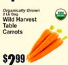 Organically Grown
2 Lb Bag
Wild HarvesTableCarrotst
$22$9999
44