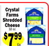 Crystal
Farms
Shredded
Cheese
32 oz.
$799
Ea.