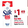 $ 1 49 Silk next Silk milk whole fat Next Milk 59 fl oz, First 4 Compare at $5.99 OATMILK & PLANT- BASED BLEND Regular Price $2.99 59 FL OZ