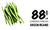 88¢
LB.
GARDEN FRESH
GREEN BEANS
