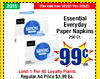 2015 Offer Valid from 3/22/23 Thru 3/28/23 Essential Everyday NAPKINS Paper Napkins 250 Ct. NAPKINS 99c ea. Limit 1 Per 40 Loyalty Points Reg ular Ad Price $3.99 Ea.