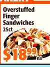 BAKERY
Overstuffed
Overstuffed
Finger
Finger
Sandwiches
Sandwiches
25ct25ct
$18$189999
eaea
UOR