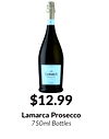 $12.99
Lamarca Prosecco
750ml Bottles