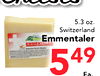5.3 oz. Switzerland Emmentaler EMMENTALER - - - - - - - 5 49 Ea.