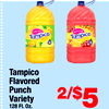 9
Tampico
Flavored
Punch
Variety
128 Fl. Oz.
2/$5