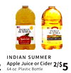 2
INDIAN SUMMER
Apple Juice or Cider
64 oz. Plastic Bottle
2/$5