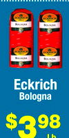3
Eckrich
Bologna
$398
Lb.
