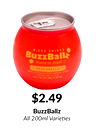 $2.49
BuzzBallz
All 200ml Varieties