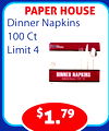 PAPER HOUSE
Dinner Napkins
100 Ct
Limit 4
$1.79