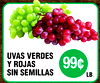 UVAS VERDES
Y ROJAS
SIN SEMILLAS
99¢
LB.