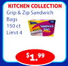 KITCHEN COLLECTION
Grip & Zip Sandwich
Bags
150 ct
Limit 4
$1.99
