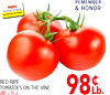 REMEMBER & HONOR ADVANTAGE RED RIPE TOMATOES ON THE VINE SAVE 2.00 Lb.