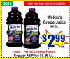 2013 Offer Valid from 3/22/23Thru 3/28/23 Welch's Grape Juice 64 Oz. Welch's Welch's 100% 100% ea. Limit 1 Per 40 Loyalty Points Regular Ad Price $5.99 Ea.