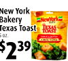 3
New Yorkk
Bakery
Texas Toast
Toast
5 oz.
$2399