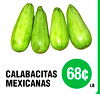 CALABACITAS
MEXICANAS
68¢
LB.