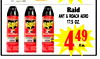 6
4
Raid
ant & roach Aero
17.5 oz.
449
Ea.