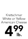 Kretschmar White or Yellow American Cheese 99 4 lb.