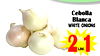 Cebolla
Blanca
white onions
2 1lbs.