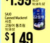 10.22- 10.58 FL OZ SAJO Canned Mackerel 10.58 OZ $ 1 49
