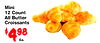 Mini 12 Count All Butter Croissants $498 Ea.