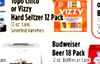 or Vizzy Hard Seltzer 12 Pack Selected Vanieties Budweiser Beer 18 Pack ans 12 oz Bottles or Carr