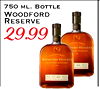 750 ML. BOTTLE WOODFORD RESERVE 29.99