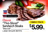 CHOICE Premium Angus Choice FAMILY PACK "Thin-Sliced" Sandwich Steaks "Braccioli" Lesser Amounts $6.19 lb.